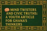 Mind Twisters and Civic Truths: A Youth Article for Ghana’s Thinkers