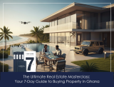 The Ultimate Real Estate Masterclass: Your 7-day guide to buying property in Ghana