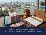Ghana Real Estate Investment Starter Kit: A guide to secure property ownership in Ghana