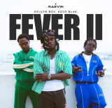 Raevin out with new song ‘Fever II’ ft Kelvyn Boy and Kojo Blak